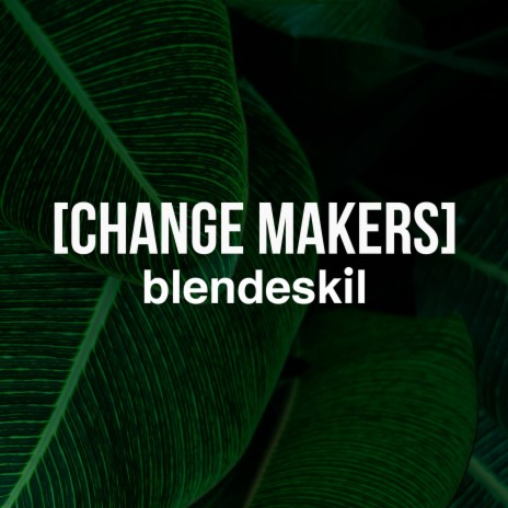 Change Makers (Special Version) | Boomplay Music