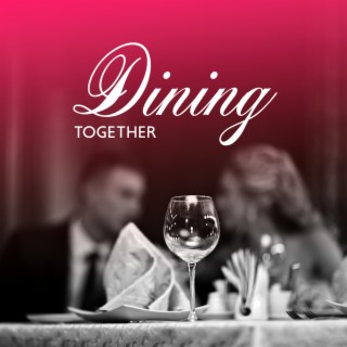 Dining Together: Latin Jazz for Restaurants, Enjoying Food and Eating Together