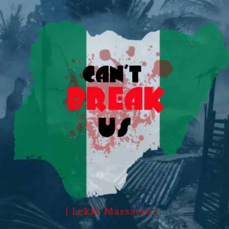 Can't Break Us(Lekki Massacre) | Boomplay Music