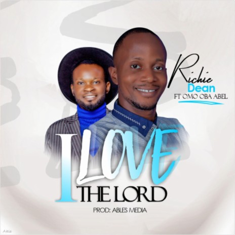 I Love The Lord ft. Omo Oba Abel | Boomplay Music