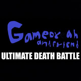 Gameoyeah & Friends: Ultimate Death Battle