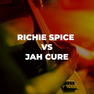 Richie Spice Vs. Jah Cure
