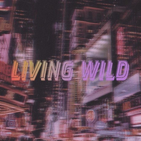 Living Wild | Boomplay Music