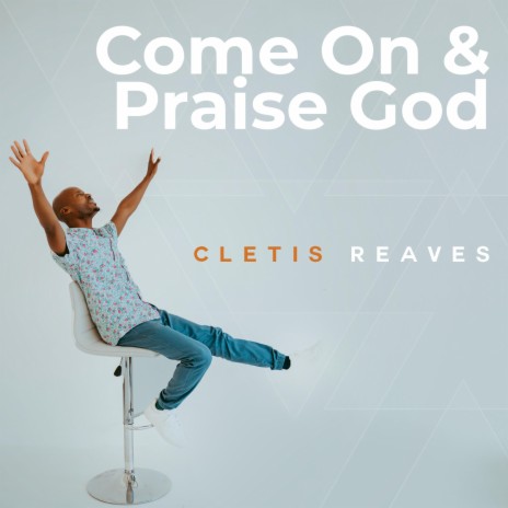 Come On & Praise God | Boomplay Music