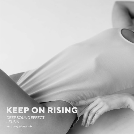 Keep on rising (Ian Carey Tribute mix) ft. Leusin | Boomplay Music