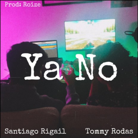 Ya No ft. Santiago Rigail | Boomplay Music