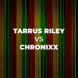Tarrus Riley Vs. Chronixx