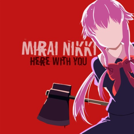 Here with you (Mirai Nikki Ost)