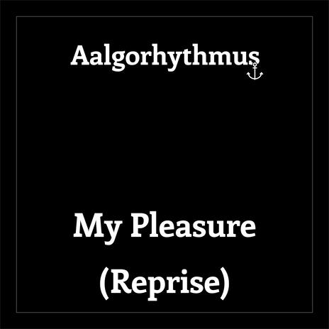 My Pleasure (Reprise;Rock Version) | Boomplay Music