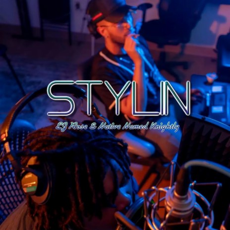 Stylin ft. Native Named Knightly | Boomplay Music