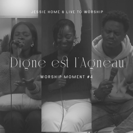 Digne est l'Agneau(Worship Moment #4) ft. Live To Worship Music | Boomplay Music