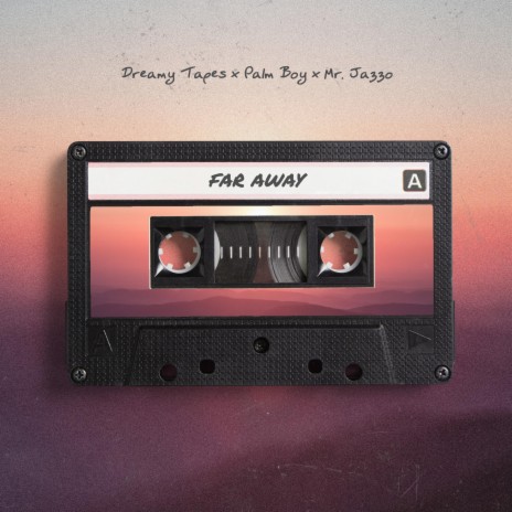 Far Away ft. Palm Boy & Mr. Jazzo | Boomplay Music