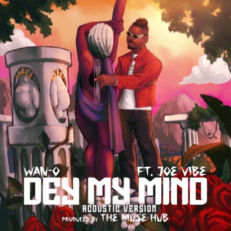 Dey My Mind (Acoustic Version) ft. Joe Vibe | Boomplay Music