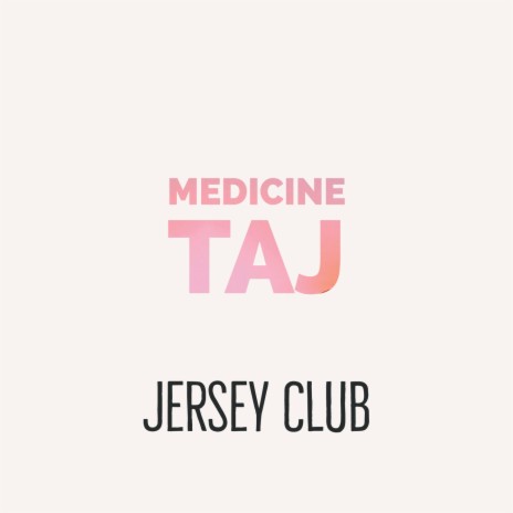 Medicine Taj (Jersey Club Mix)