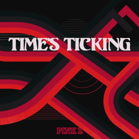 Time's Ticking | Boomplay Music