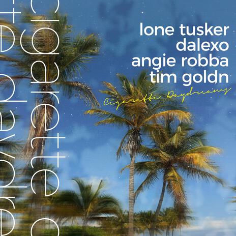 Lone Tusker - Cigarette Daydreams ft. DALEXO, Angie Robba & Tim Goldn MP3  Download & Lyrics