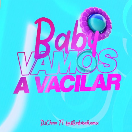 Baby Vamo a Vacilar ft. Luis Cordoba Remix
