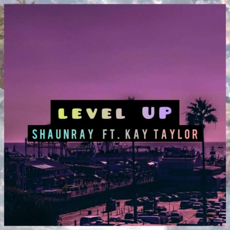 LEVEL UP ft. KayTaylor | Boomplay Music