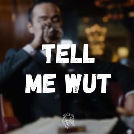 Tell Me Wut ft. Lou152 | Boomplay Music