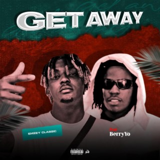 Get Away ft. Berry Yo lyrics | Boomplay Music