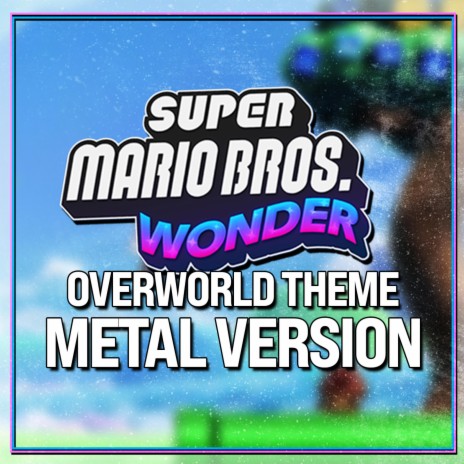 Super Mario Bros. Wonder (Overworld Theme) (Metal Version) | Boomplay Music