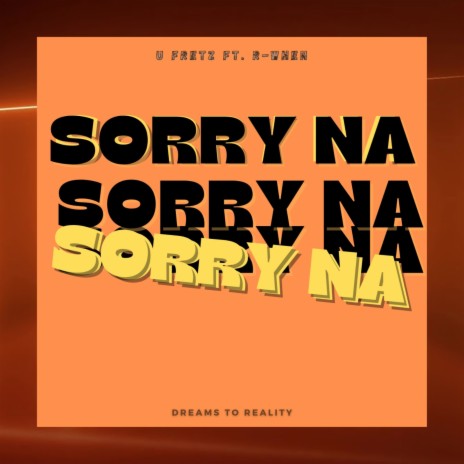 Sorry Na ft. R-WHEN | Boomplay Music