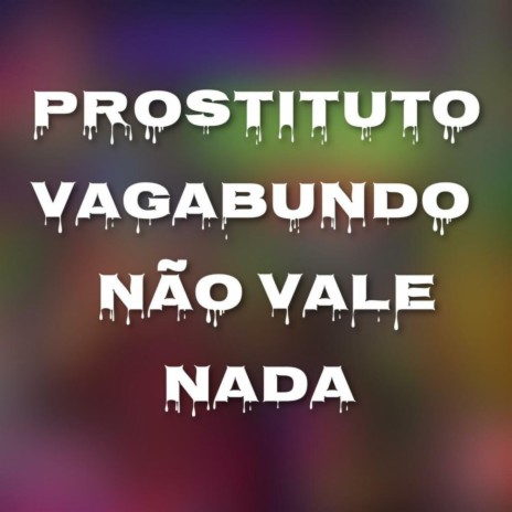 PROSTITUTO VAGABUNDO - QUE PORRA DE NAMORAR ft. MC MN & DJ RAFA MOLINA | Boomplay Music