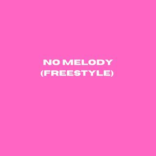 NO MELODY (FREESTYLE)