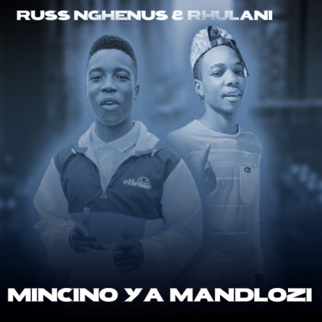 Mincino Ya Mandlozi ft. Russ Nghenus, Rhulani & Luuro | Boomplay Music