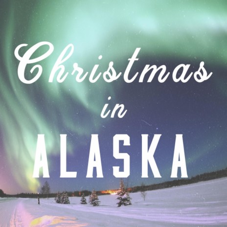 Christmas In Alaska | Boomplay Music