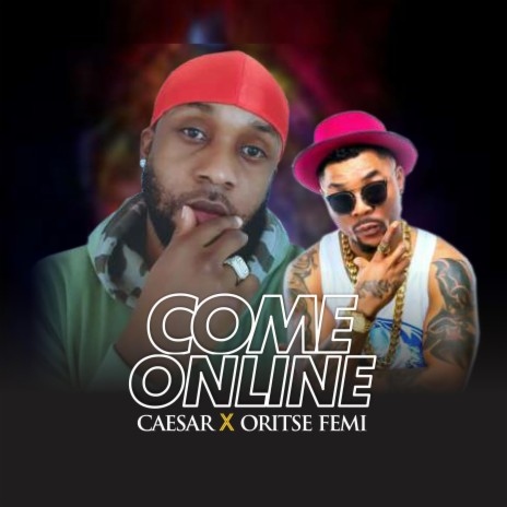 Come Online ft. Oritse Femi | Boomplay Music