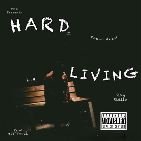 Hard Living ft. L.B. & Ray Skillz | Boomplay Music