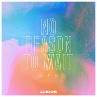 No Reason To Wait