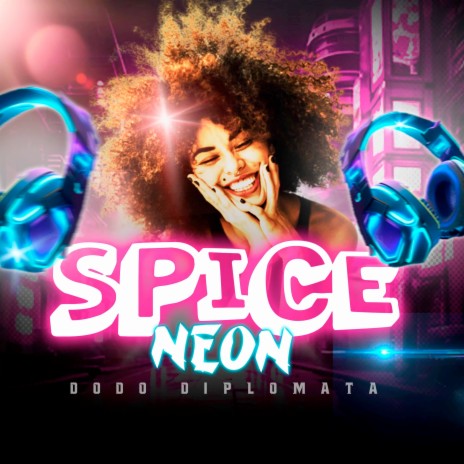 Spice Neon | Boomplay Music