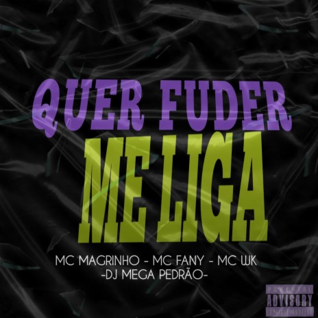 QUER FUDER ME LIGA ft. MC MAGRINHO, MC FANY & MC WK | Boomplay Music