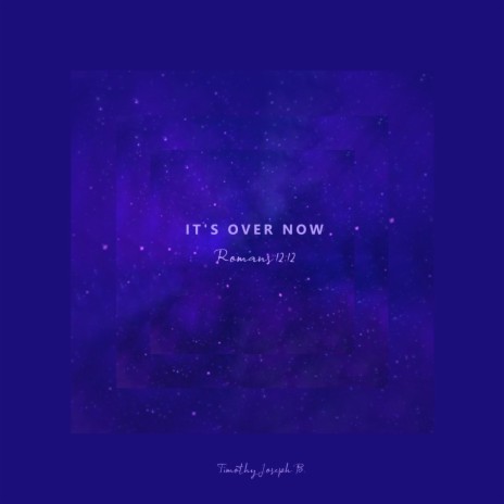 It's Over Now, Romans 12:12 | Boomplay Music