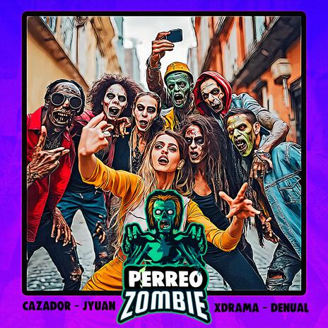 Perreo Zombie ft. Jyuan, Xdrama & Denual | Boomplay Music