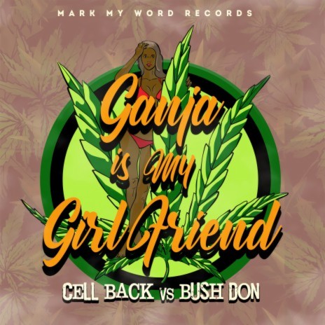 Ganja Is My Girl Friend ft. Bush Don | Boomplay Music