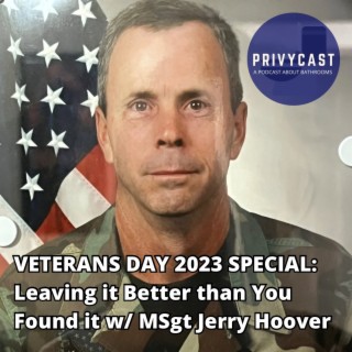 Leaving It Better than You Found It w/MSgt Jerry Hoover [VETERANS DAY 2023 SPECIAL] (Privychat 25)