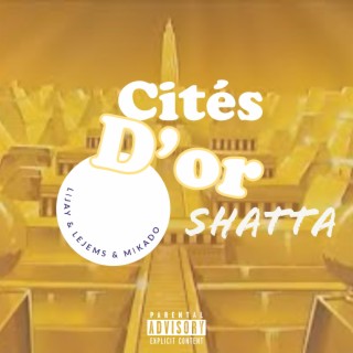 Cités d'or shatta ft. Le Jèm'ss & Mikado lyrics | Boomplay Music