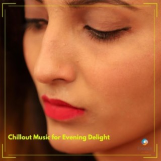 Chillout Music for Evening Delight