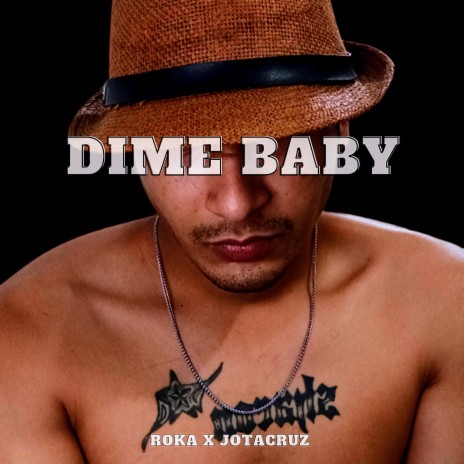 Dime baby ft. ROKA | Boomplay Music