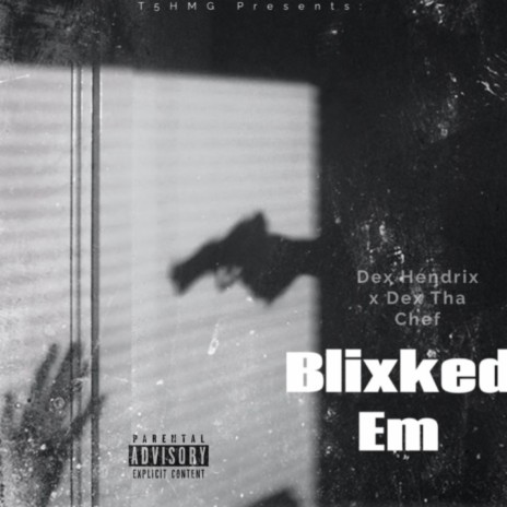 Blixked Em ft. Dex Tha Chef | Boomplay Music