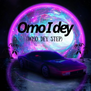 Omo i dey (who dey step)