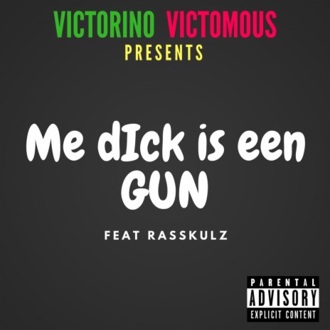 Me Dick Is Een Gun ft. Rasskulz