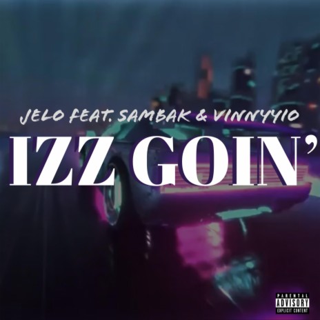 Izz Goin' ft. Samba.k & Vinnyyio | Boomplay Music