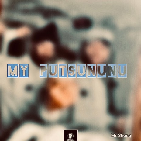 My Putsununu ft. Mr Shona