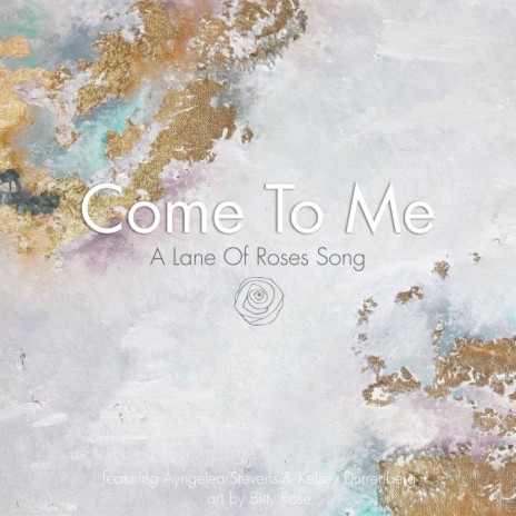 Come to Me ft. Ayngelea Stevens & Kelsey Durrenberg