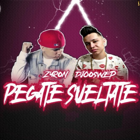 Pegate Sueltate ft. Zyron | Boomplay Music