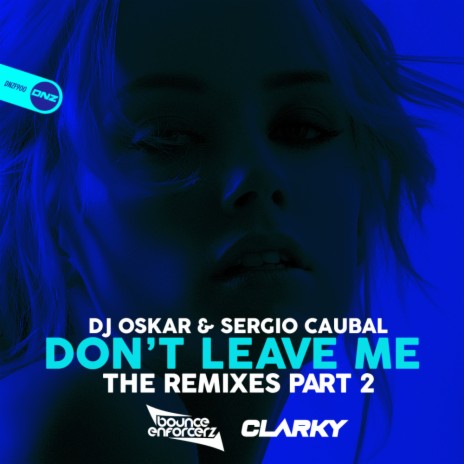 Don't Leave Me (Clarky Remix) ft. Sergio Caubal | Boomplay Music